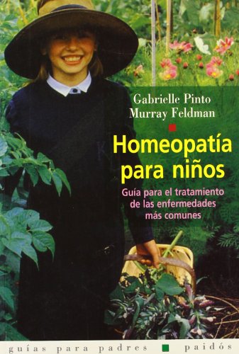 Homeopatía para niños: Guía para el tratamiento de las enfermedades más comunes: 1 (Guías para Padres)