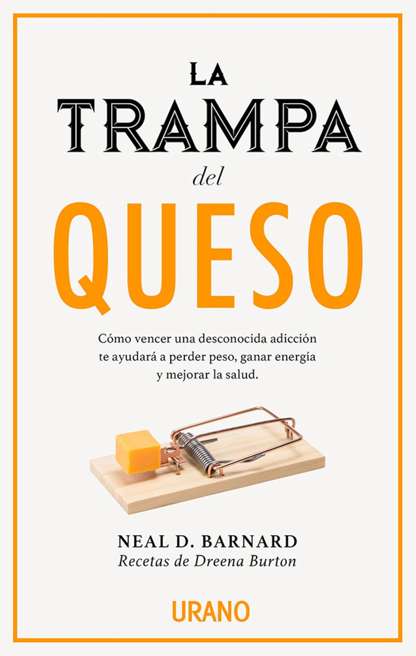 La trampa del queso: Cómo vencer una desconocida adicción te ayudará a perder peso, ganar energía y mejorar la salud (Nutrición y dietética)