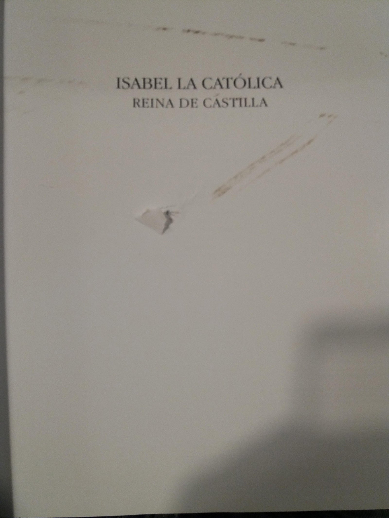 Isabel la católica. Reina de Castilla: 1 (General)