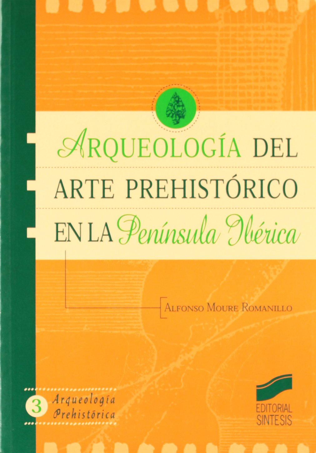 Arqueología del arte prehistórico en la península ibérica: 3 (Arqueología prehistórica)