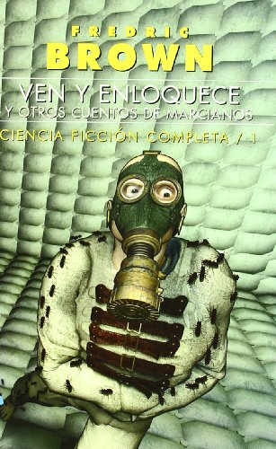 Ciencia ficción completa: Ven y enloquece, y otros cuentos de marcianos: 1