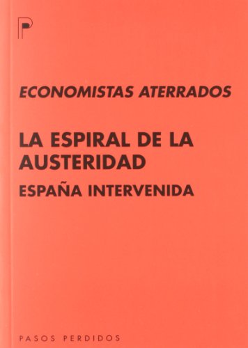 La espiral de la austeridad: España intervenida (Ensayo)