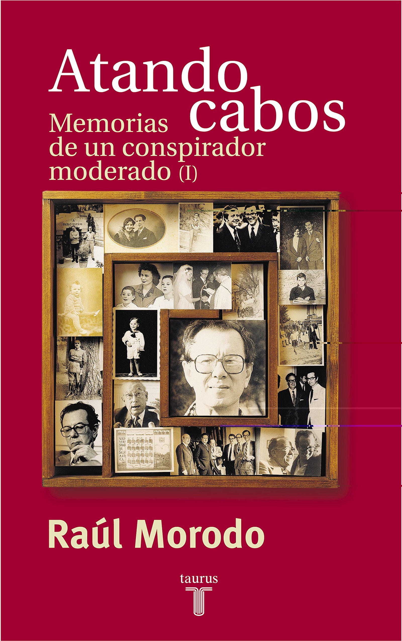 Atando Cabos. Memorias de Un Conspitador - Tomo 1 (PENSAMIENTO)