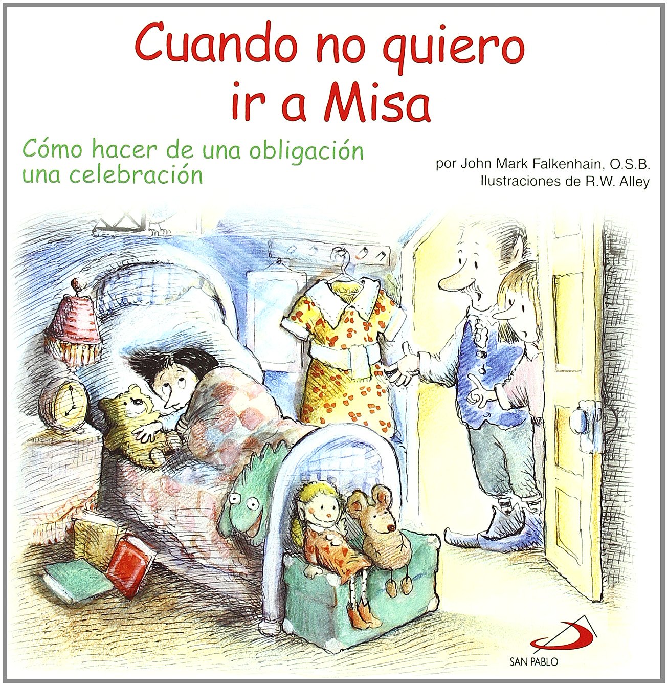 Cuando no quiero ir a misa: Cómo hacer de una obligación una celebración: 35 (Duendelibros para niños)