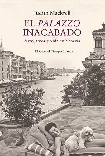 El palazzo inacabado: Arte, amor y vida en Venecia: 112 (El Ojo del Tiempo)