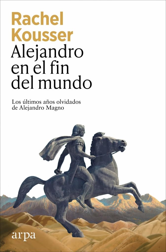 Alejandro en el fin del mundo: Los últimos años olvidados de Alejandro Magno