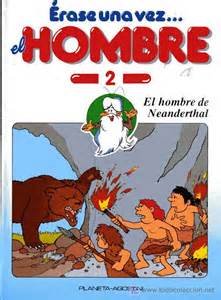 ERASE UNA VEZ EL HOMBRE TOMO 2 EL HOMBRE DE NEANDERTHAL