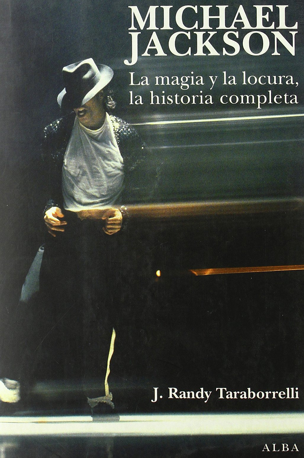 Michael Jackson: La magia y la locura, la historia completa (Trayectos A contratiempo)
