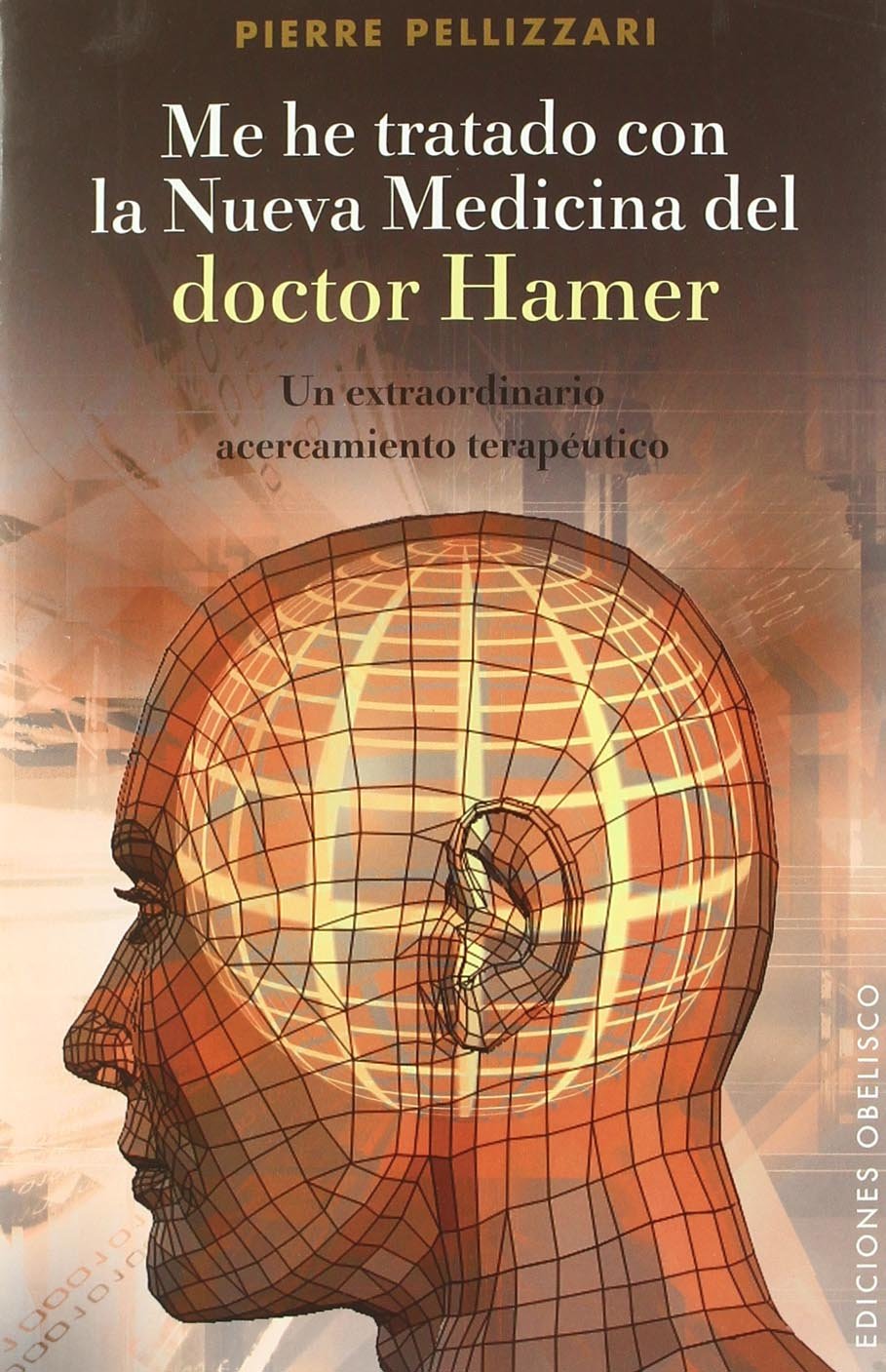 Me he tratado con la nueva medicina del Dr. Hamer: un extraordinario acercamiento terapéutico (SALUD Y VIDA NATURAL)
