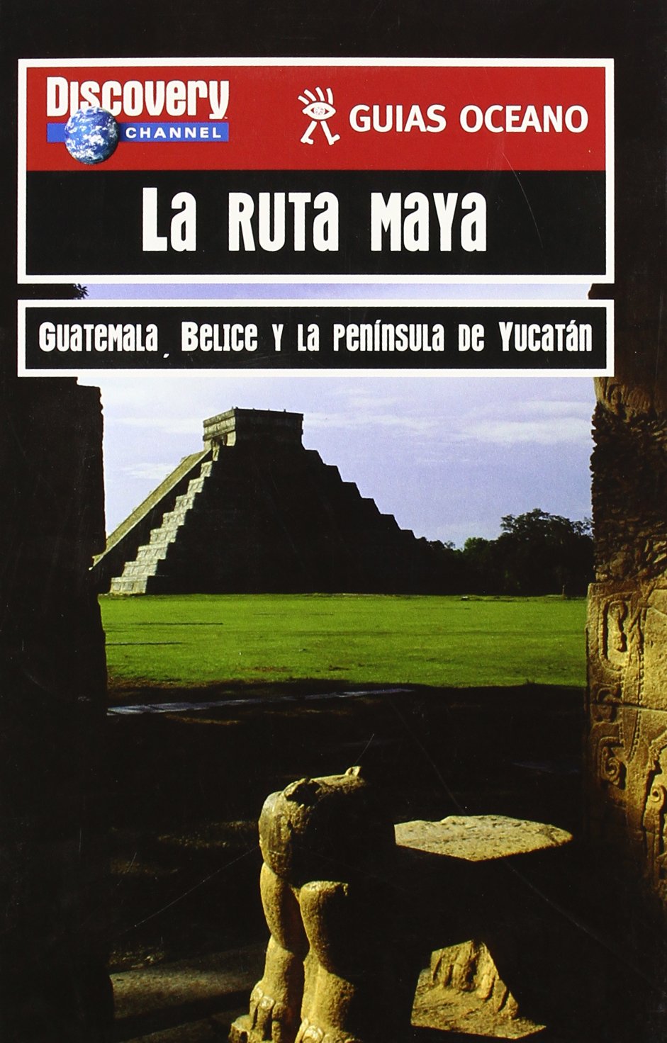 RUTA MAYA DISCOVERY CHANNEL GUATEMALA BELICE Y LA PENINSULA (DICCIONARIOS)