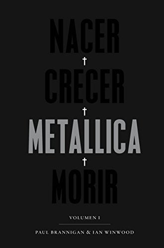 Nacer · Crecer · Metallica · Morir: La mejor y más apasionante biografía de Metallica. (POP CULTURA POPULAR)