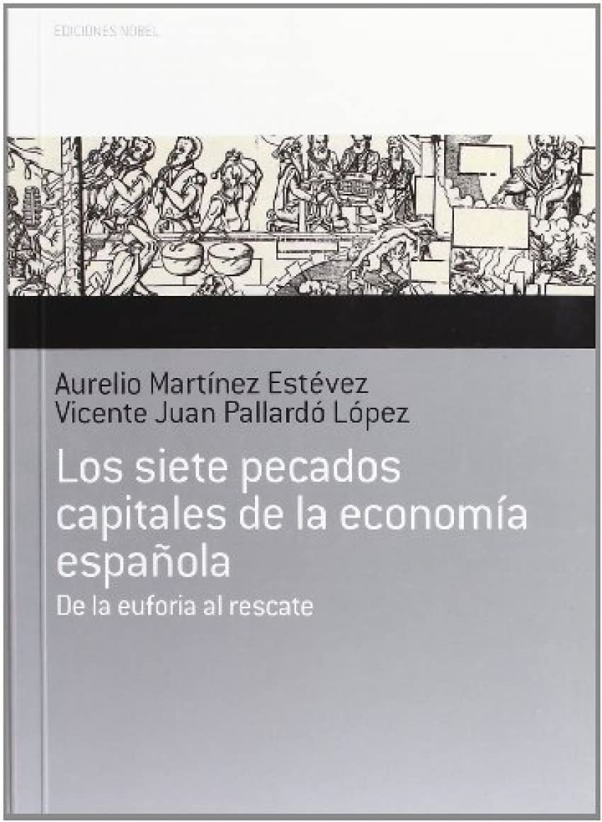 Los siete pecados capitales de la economía española: De la euforia al rescate (Colección Jovellanos de Ensayo)