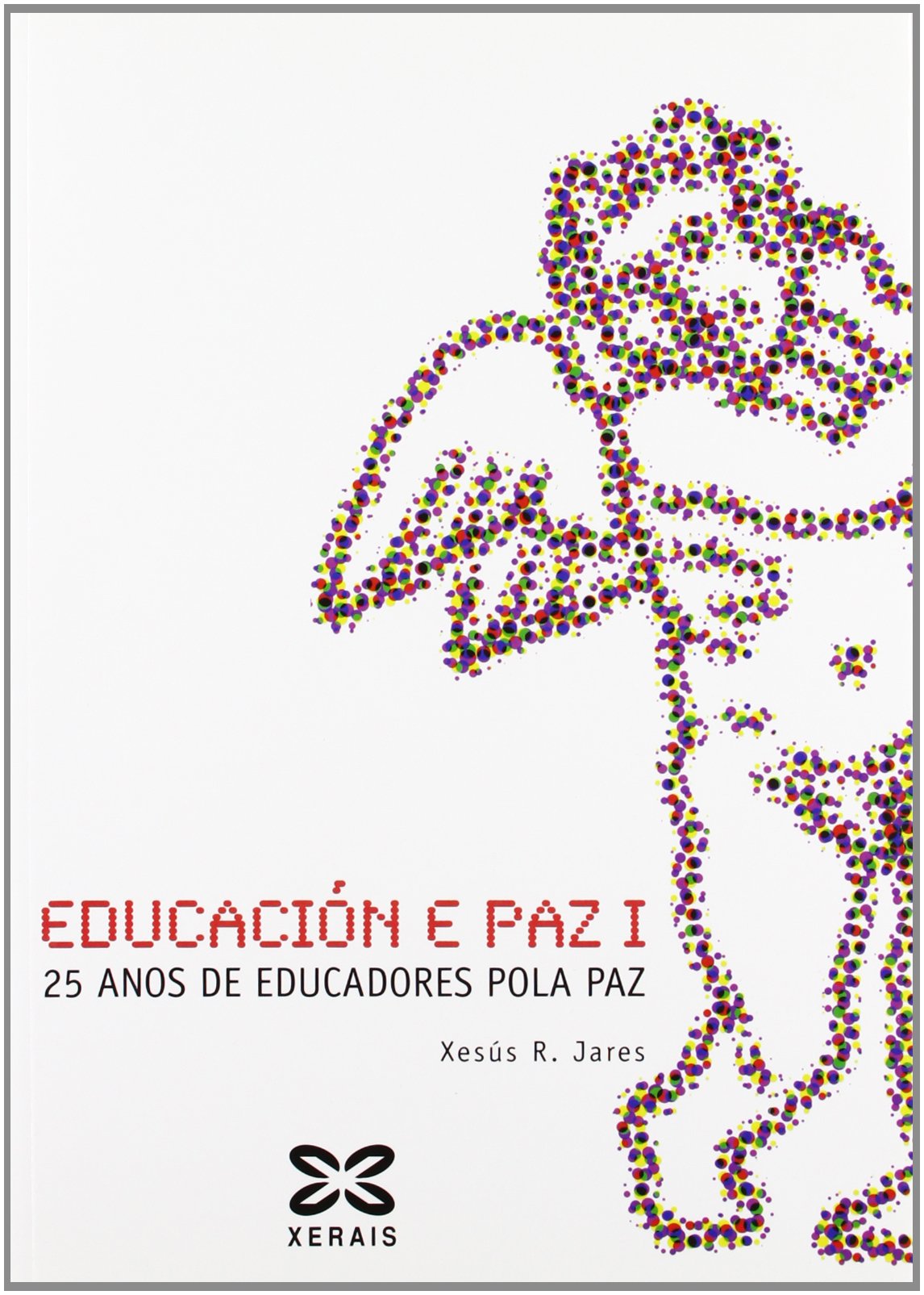 Educación e paz I: 25 anos de Educadores pola paz (Didáctica E Outros Materiais Educativos - Facer Escola)