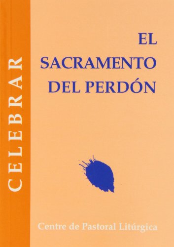 Sacramento del perdón, El: 4 (Celebrar)