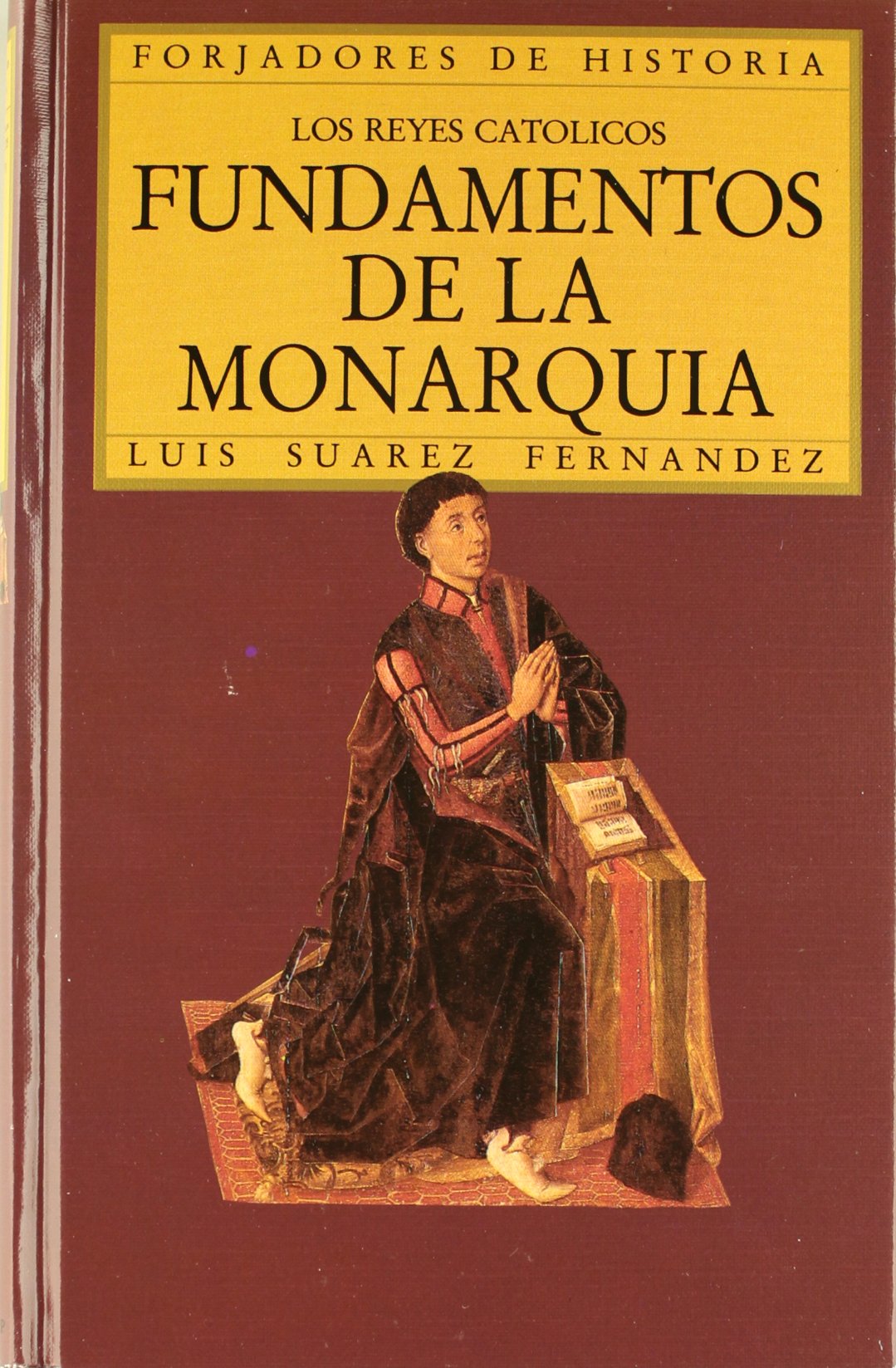Los Reyes Católicos. Fundamentos de la monarquía: 14 (Historia y Biografías)