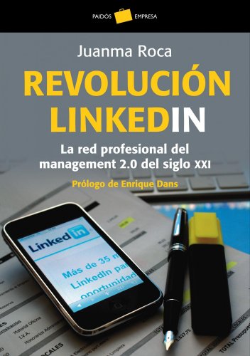 Revolución linkedin: La red profesional del management 2.0 del siglo XXI: 1 (Empresa)