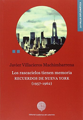 Los Rascacielos Tienen Memoria: RECUERDOS DE NUEVA YORK (1957-1962) (La valija diplomática)