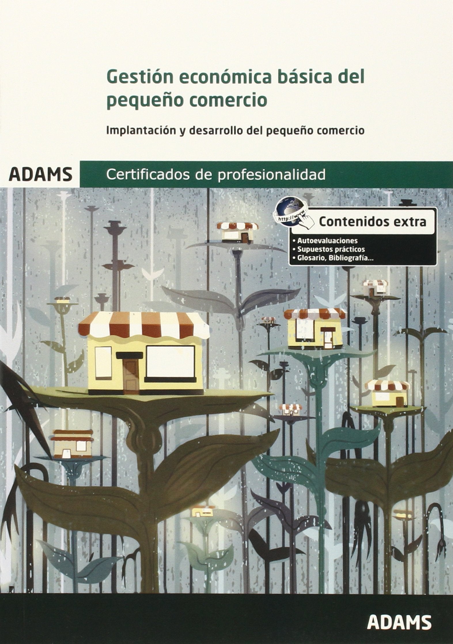 Unidad formativa 2381 Gestión económica básica de un pequeño comercio. Unidad Formativa 2381 Certificado de Profesionalidad de Actividades de Gestión del pequeño comercio (SIN COLECCION)