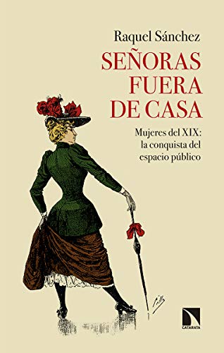 Señoras fuera de casa: Mujeres del XIX: la conquista del espacio público: 748 (Mayor)