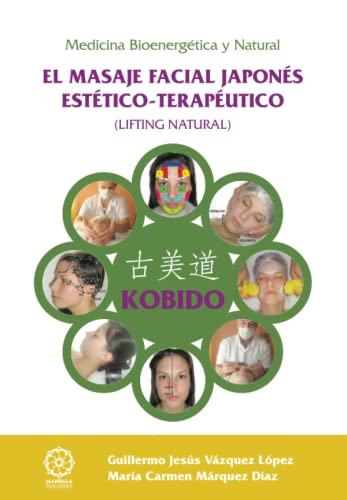 KOBIDO. EL MASAJE FACIL JAPONÉS ESTÉTICO-TERAPÉUTICO (LIFTING NATURAL)