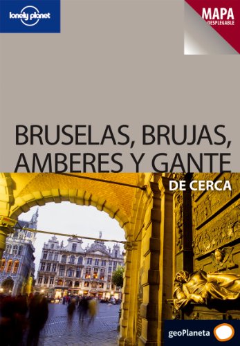 Bruselas, brujas, Amberes y gante de cerca (lonely planet) (mapa desplegable) (Guías De cerca Lonely Planet)