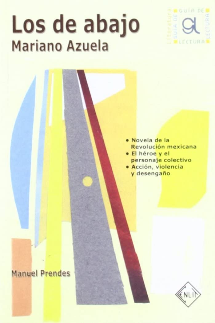Los de abajo. Mariano Azuela. Guía de lectura (ESTUDIOS Y ENSAYOS LITERARIOS)