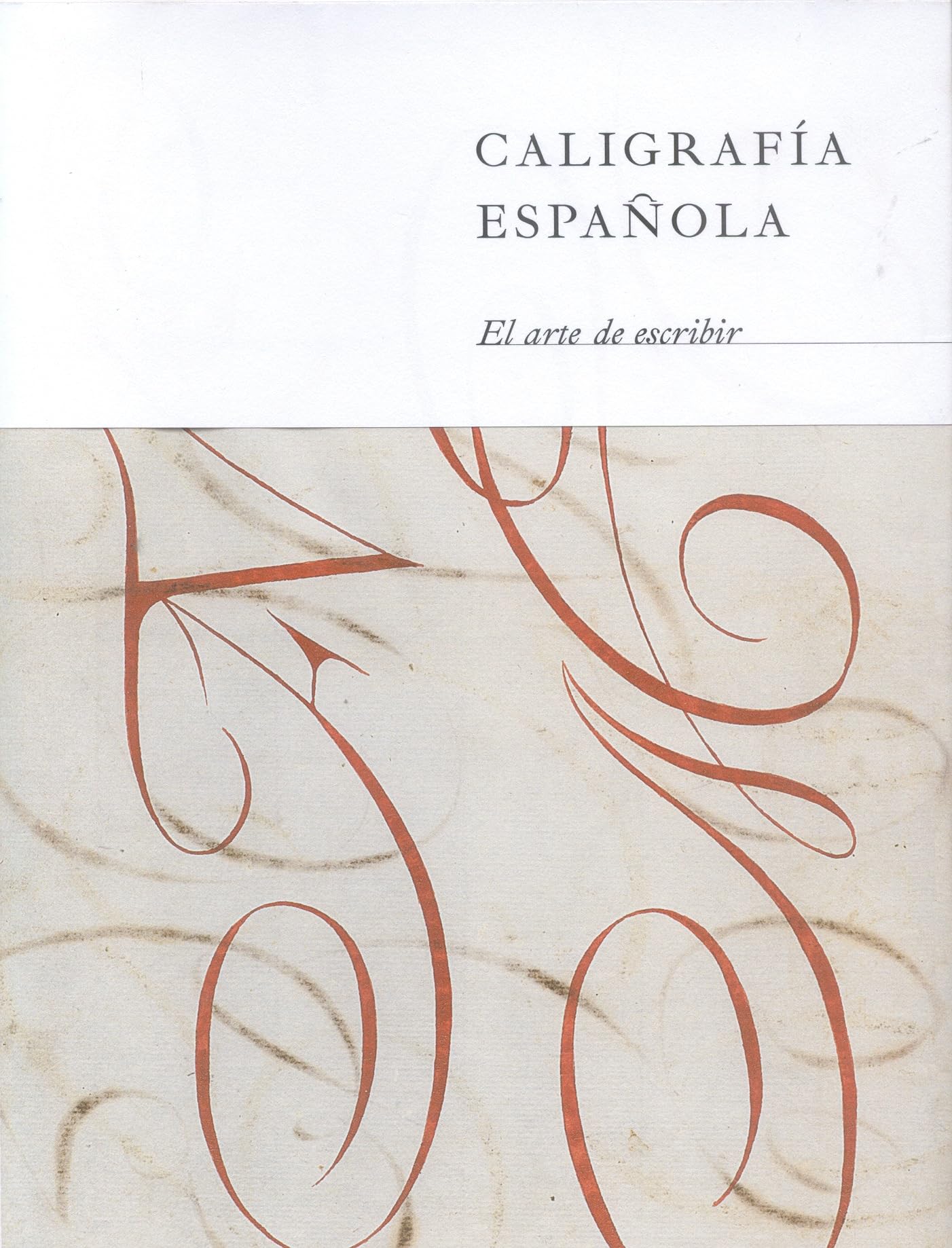 Caligrafía española. El arte de escribir (CATALOGOS Y MONOGRAFIAS)