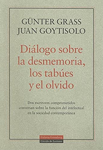 Diálogo sobre la desmemoria, los tabúes y el olvido: Dos escritores comprometidos conversan sobre la funcion del intelectual en la sociedad ... Function in Contemporary Society (GENERICA)