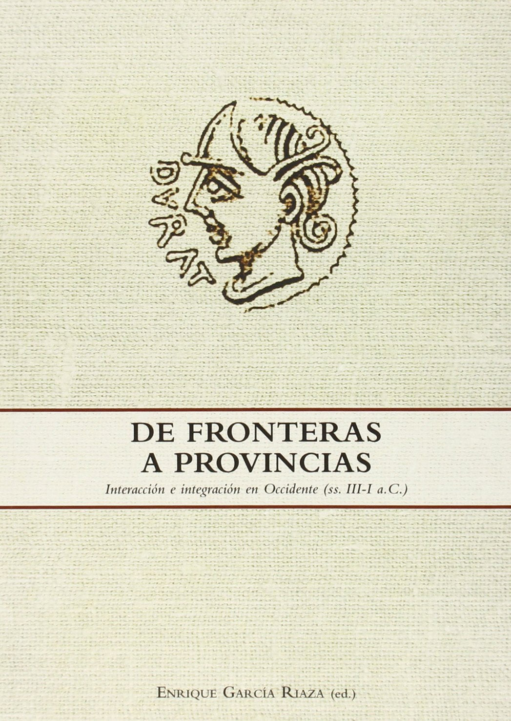 De fronteras a provincias: Interacción e integración en Occidente (ss. III-I a.C.): 369 (Altres Obres)