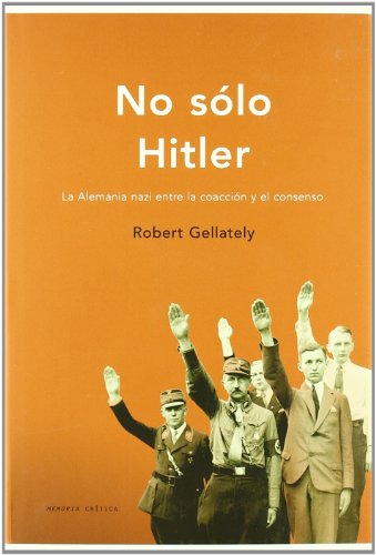 No sólo Hitler: La Alemania nazi entre la coacción y el consenso: 1 (Memoria Crítica)