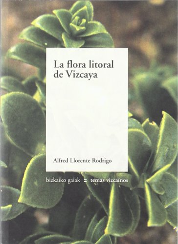 Flora Litoral de Vizcaya, la . (Temas Vizcainos, 396-397)