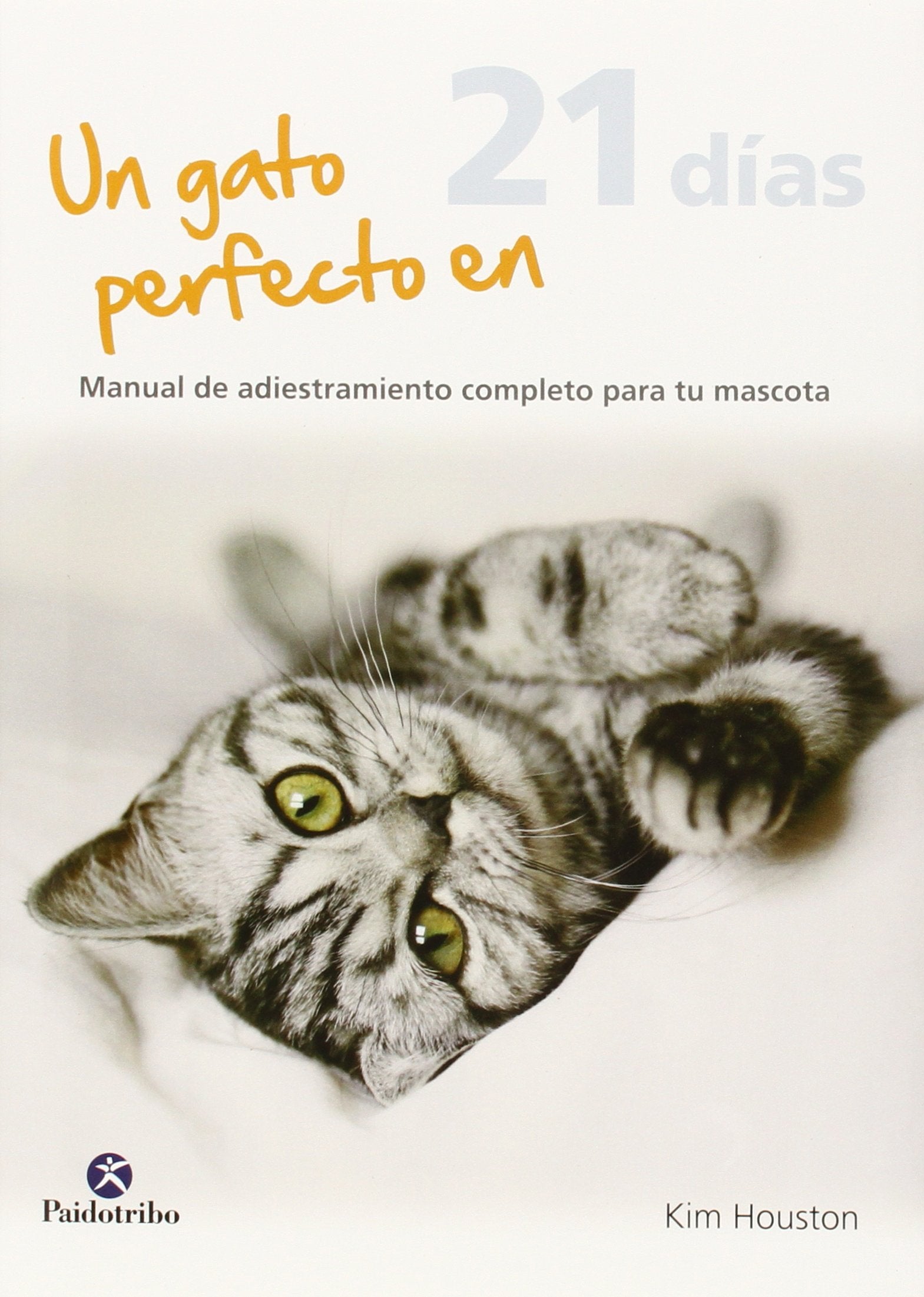 Un gato perfecto en 21 días (Animales de Compañía)