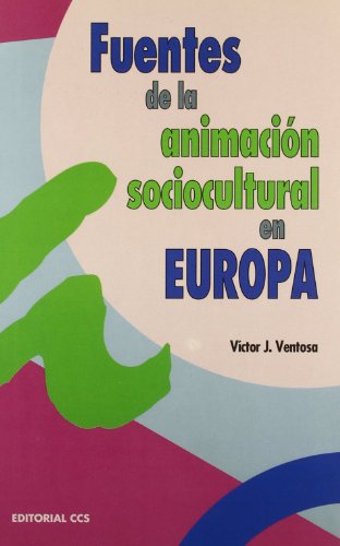 Fuentes De La Animacion sociocultural en: Del desarrollo de la cultura a la cultura del desarrollo: 39 (Escuela de animación)