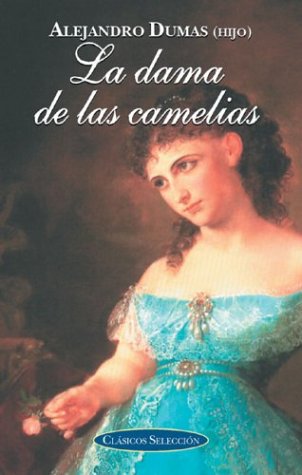 Dama de las camelias, la (Clasicos Seleccion Series/Classic Selection Series (Spanish))
