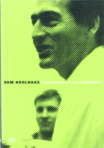 Rem Koolhaas. Conversaciones con estudiantes (SIN COLECCION)