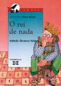 O rei de nada (Infantil E Xuvenil - Merlín - De 9 Anos En Diante)