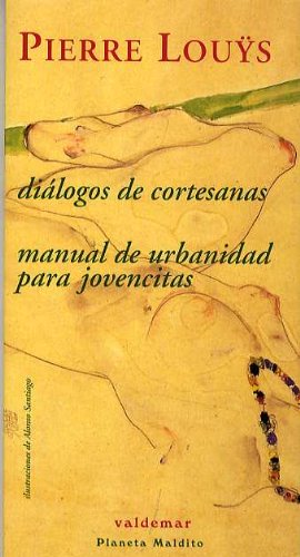 Diálogos de cortesanas & Manual de urbanidad para jovencitas (Planeta maldito)