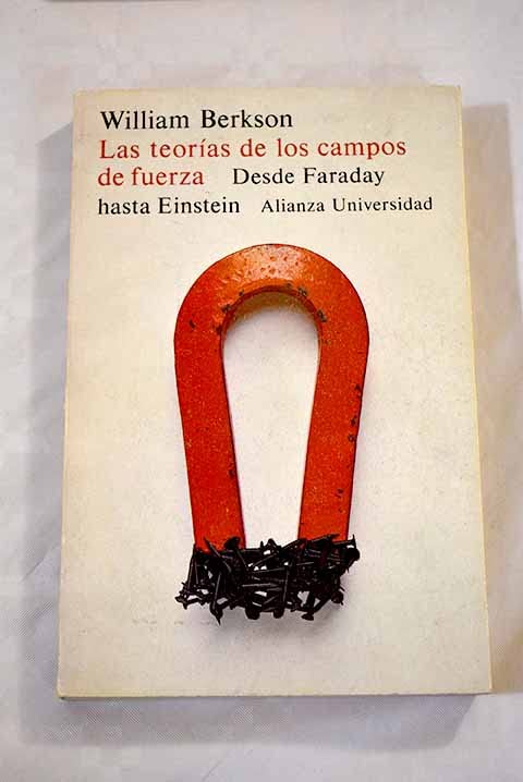 La teoria de los Campos de fuerza:desde faraday hasta einstein