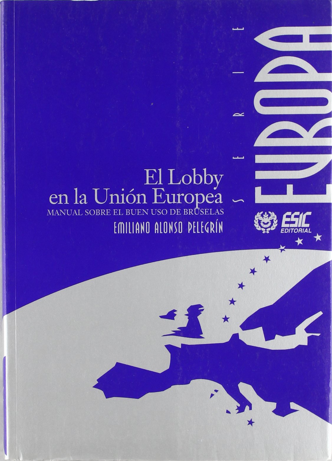 El lobby en la Unión Europea: Manual sobre el buen uso de Bruselas (Libros profesionales)