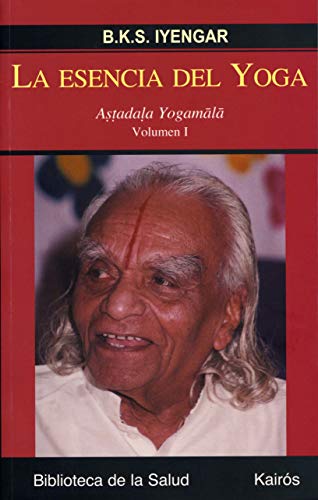 La esencia del Yoga I: Astadala Yogamala. Volumen I (Biblioteca de la Salud)