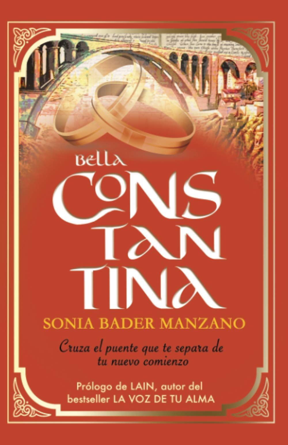 Bella Constantina: Cruza el puente que te separa de tu nuevo comienzo