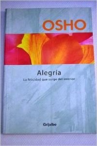ALEGRIA-FELICIDAD QUE SURGE DEL INTERIOR (AUTOAYUDA Y SUPERACION)