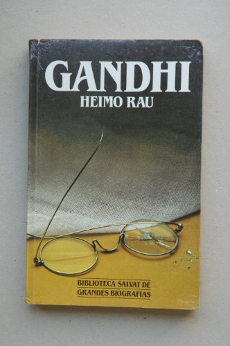 Gandhi / Heimo Rau ; prólogo Ramiro A. Calle ; [traducción del alemán a cargo de Rosa Pilar Blanco]