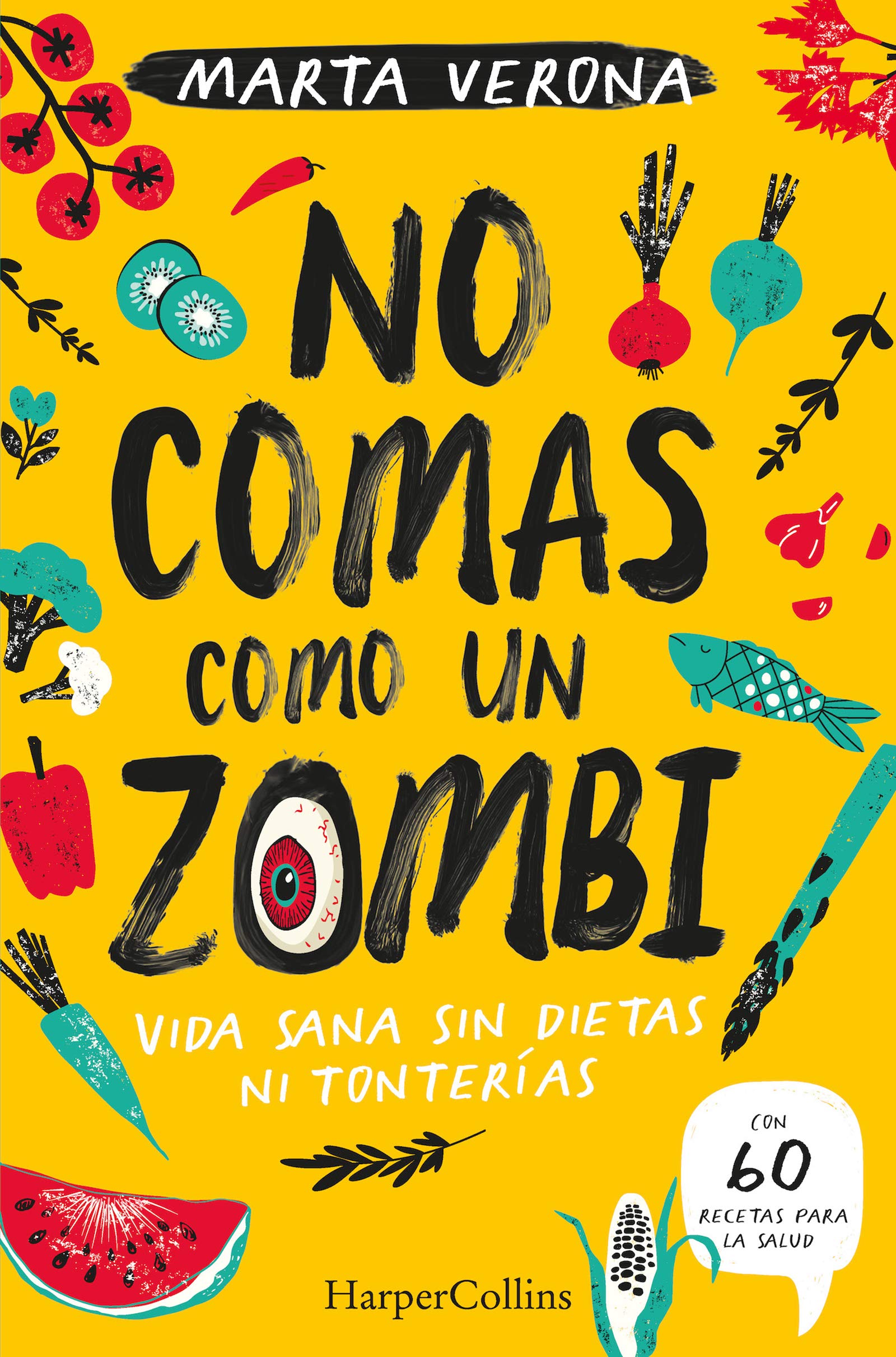 No comas como un zombi: Vida sana sin dietas ni tonterías: Vida Sana Sin Die Tas Ni Tonterias/ Healthy Life Without Diet or Nonsense (HARPERCOLLINS NF)