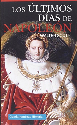 LOS ÚLTIMOS DÍAS DE NAPOLEÓN (HISTORIA)
