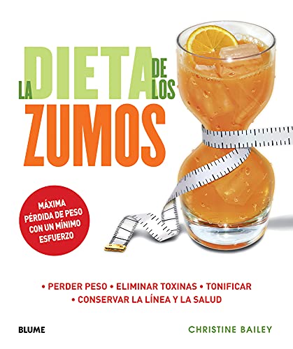 La dieta de los zumos: Perder peso. Eliminar toxinas. Tonificar. Conservar la línea y la salud (COCINA)