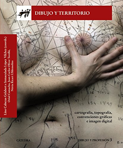 Dibujo y territorio: Cartografía, topografía, convenciones gráficas e imagen digital (Arte Grandes temas)