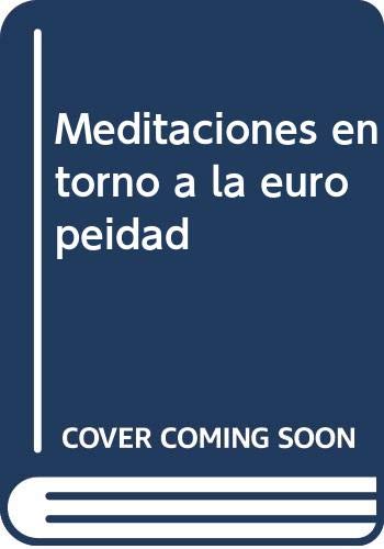 Meditaciones en torno a la europeidad (Estudios.)