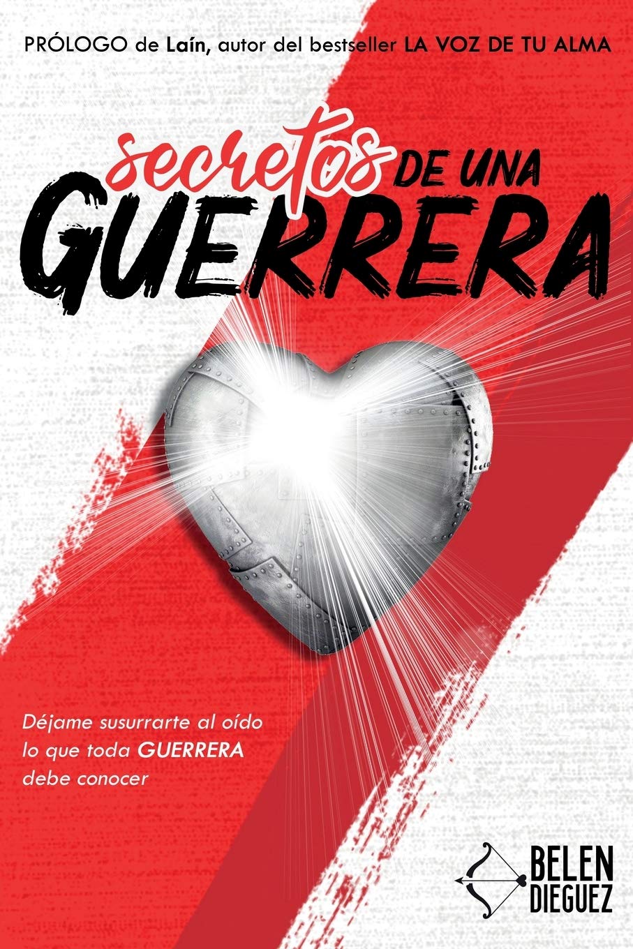 Secretos de una Guerrera: Déjame susurrarte al oído lo que toda GUERRERA debe conocer: Djame susurrarte al odo lo que toda GUERRERA debe conocer
