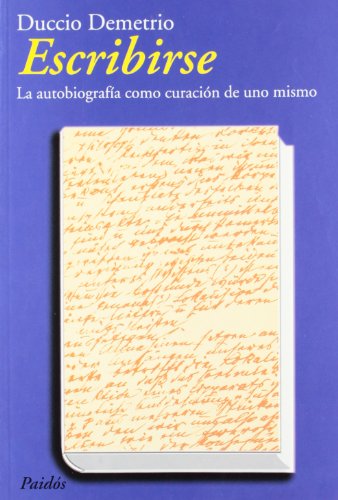 Escribirse: La autobiografía como curación de uno mismo: 1 (Divulgación)